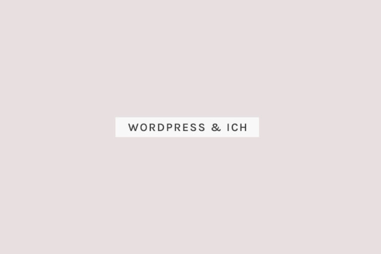 Der Kampf mit WordPress & die Neugier